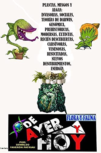 Plantas, musgos y algas: invasoras, sociales, teorías de Darwin, genómica, prehistóricas, modernas, extintas, recién descubiertas, carnívoras, venenosas, resucitadas, nuevos descubrimientos, energía