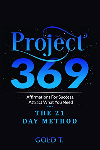 PROJECT 369: Affirmations For Success: Attract What You Need with THE 21 DAY METHOD (PROJECT 369 & THE LAW OF ATTRACTION) (English Edition)