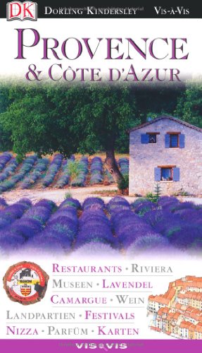 Provence & Côte d'Azur: Restaurants, Riviera, Museen, Lavendel, Camargue, Wein, Landpartien, Festivals, Nizza, Parfüm