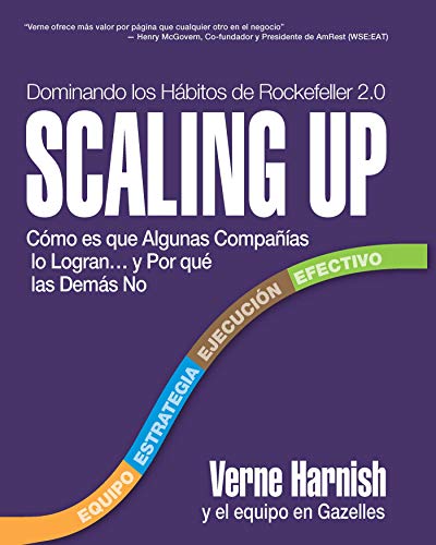 Scaling Up (Dominando los Hábitos de Rockefeller 2.0): Cómo es que Algunas Compañías lo Logran…y Por qué las Demás No