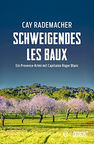 Schweigendes Les Baux: Ein Provence-Krimi mit Capitaine Roger Blanc (Capitaine Roger Blanc ermittelt 8) (German Edition)