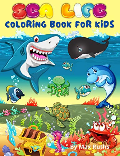 Sea Life Coloring Book For Kids: Discover Unique Sea Animals and Creatures/ Activity Book For Young Boys, Girls,Toddlers and kindergarden/ Including ... ,Mermaid, Boat, and many/for 4-8,3-5 ages