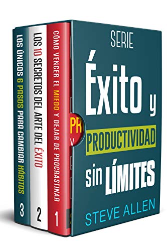 Serie Éxito y productividad sin límites (Boxset digital): Serie de 3 libros: Cómo vencer el miedo y dejar de procrastinar, Los 10 secretos del arte del éxito y Los únicos 6 pasos para cambiar hábitos