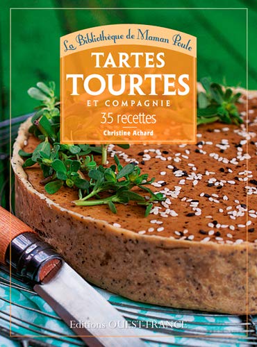 Tartes Tourtes et Cie: 35 recettes (CUISINE - BIBL. MAMAN POULE)