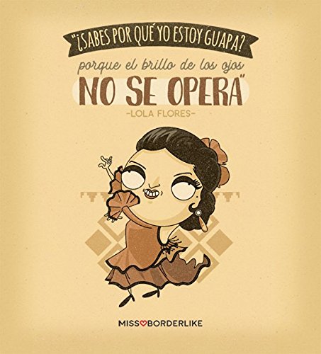 Taza Missborderlike - ¿Sabes por qué yo estoy guapa? Porque el brillo de los ojos no se opera -Lola Flores-