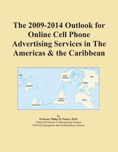 The 2009-2014 Outlook for Online Cell Phone Advertising Services in The Americas & the Caribbean