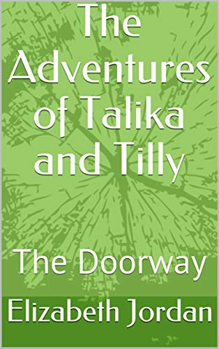 The Adventures of Talika and Tilly : The Doorway (English Edition)