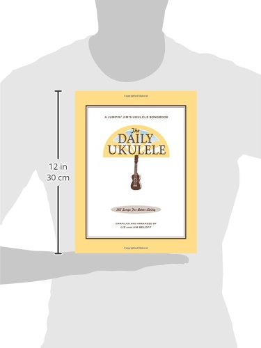 The daily ukulele ukulele: 365 Songs for Better Living (Jumpin' Jim's Ukulele Songbooks)