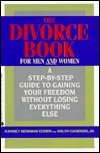 The Divorce Book/for Men and Women: A Step by Step Guide to Gaining Your Freedom Without Losing Everything Else