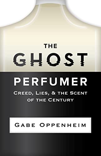 The Ghost Perfumer: Creed, Lies, & the Scent of the Century (English Edition)