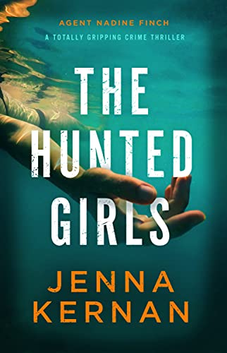 The Hunted Girls: A totally gripping crime thriller (Agent Nadine Finch) (English Edition)