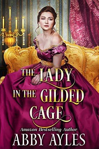 The Lady in the Gilded Cage: A Clean & Sweet Regency Historical Romance Novel (English Edition)