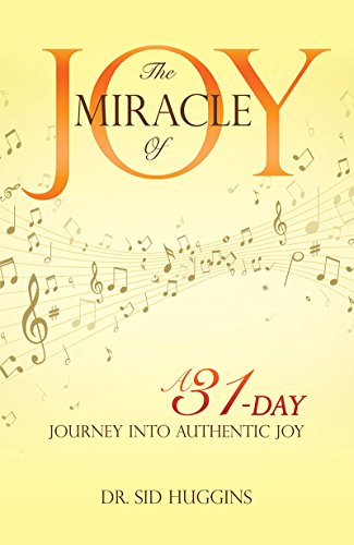 THE MIRACLE OF JOY: A 31-DAY JOURNEY INTO AUTHENTIC JOY (English Edition)