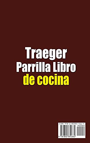 Traeger Parrilla Libro de cocina: Un libro de cocina de más de 80 recetas para hacer esa parrilla perfecta en sus carnes favoritas. Además, incluye ... sabe que puede cocinar en su parrilla Traeger