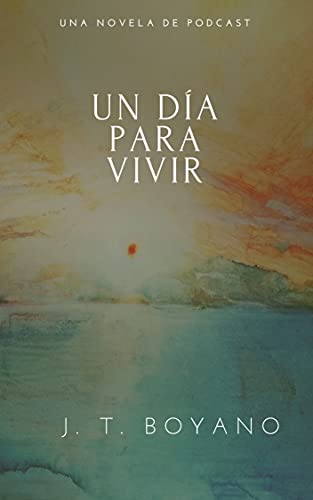 Un día para vivir: Una novela de podcast