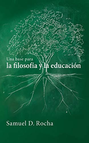 Una base para la filosofía y la educación / A Primer for Philosophy and Education