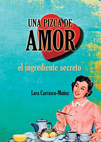 UNA PIZCA DE AMOR. EL INGREDIENTE SECRETO