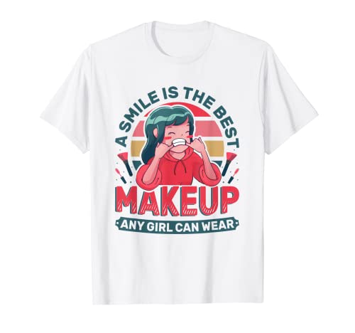 Una sonrisa es el mejor maquillaje que cualquier chica puede usar sin maquillaje Camiseta