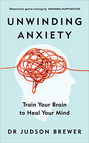 Unwinding Anxiety: Train Your Brain to Heal Your Mind (English Edition)