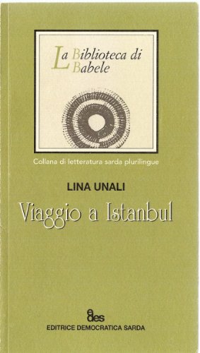 Viaggio a Istanbul (La Biblioteca di Babele. Collana di letteratura sarda plurilingue Vol. 36) (Italian Edition)