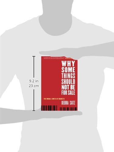 Why Some Things Should Not Be for Sale: The Moral Limits of Markets (Oxford Political Philosophy)