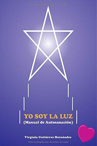 Yo soy la Luz.: Manual de Autosanación