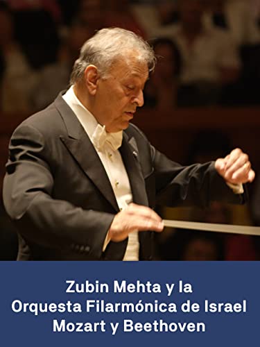 Zubin Mehta y la Israel Philharmonic Orchestra: Mozart y Beethoven