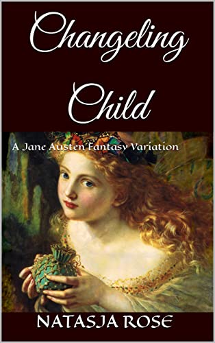 Changeling Child: A Jane Austen Fantasy Variation (Austen Variations) (English Edition)