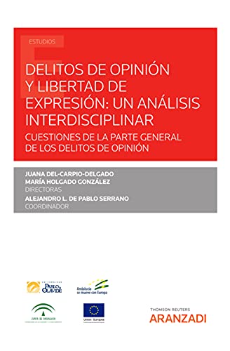 Delitos de opinión y libertad de expresión: un análisis interdisciplinar: Cuestiones de la parte general de los delitos de opinión (Estudios)