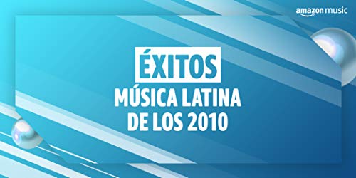 Éxitos música latina de los 2010