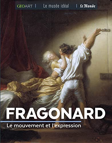 Fragonard: Le mouvement et l'expression (Le musée idéal)