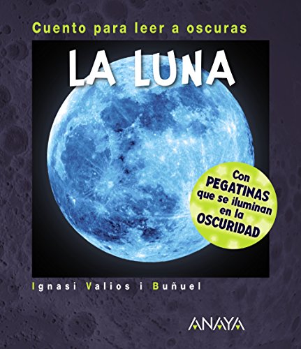 La Luna: Cuento para leer a oscuras (Primeros Lectores (1-5 Años) - Cuentos Para Leer A Oscuras)