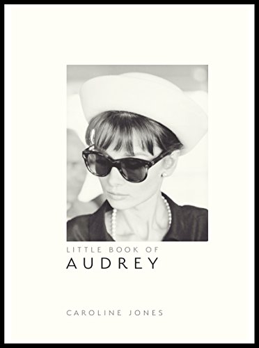 Little Book of Audrey Hepburn /anglais: Caroline Jones: 4 (Little Book of Fashion)