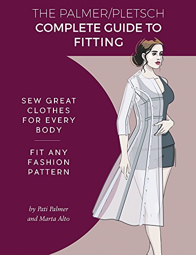 Palmer Pletsch Complete Guide to Fitting: Sew Great Clothes for Every Body. Fit Any Fashion Pattern (Fit for Real People)