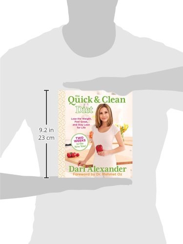 Quick & Clean Diet: Lose The Weight, Feel Great, And Stay Lean For Life