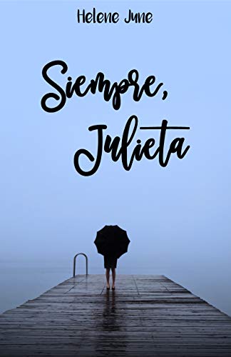 Siempre Julieta: Libro 3 trilogía romántica "Julieta"