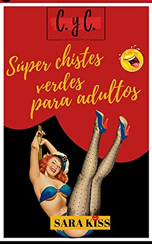 SÚPER CHISTES VERDES PARA ADULTOS: Libros divertidos para adultos; juegos, pasatiempos, chistes graciosos de sexo, chistes picantes, chistes buenos, chistes malos