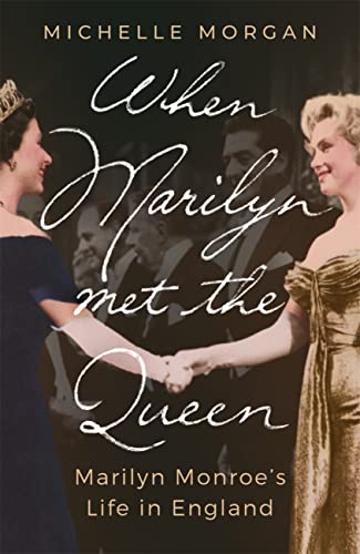 When Marilyn Met the Queen: Marilyn Monroe's Life in England (English Edition)