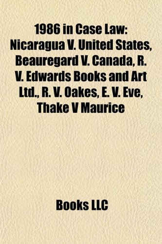 1986 in case law: 1986 in United States case law, Nicaragua v. United States, Revlon, Inc. v. MacAndrews & Forbes Holdings, Inc.: 1986 in United ... Rico, Bowers v. Hardwick, Michigan v. Jackson