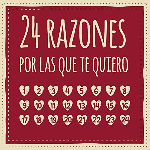 24 razones por las que te quiero: Calendario de adviento para rellenar, entrar, regalar - regalo para pareja, amigo o amiga, novio o novia