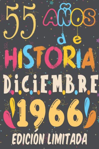 55 Años De Historia DICIEMBRE 1966 Edición Limitada, Feliz cumpleaño: 55 Cumpleaños Regalo Para Hombre, Mujer, la esposa, novia, niños, La madre, ... de cumpleaños 55 años / Diario de cumpleaños