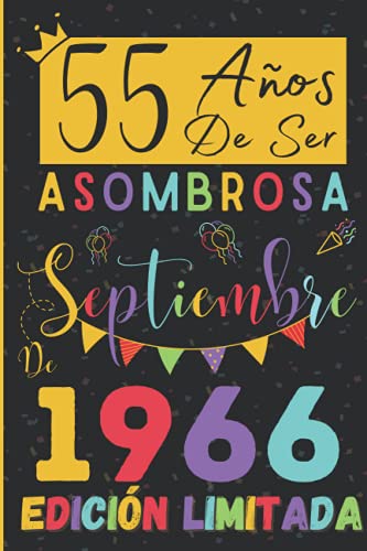 55 Años De ser Asombrosa Septiembre de 1966 Edición limitada: feliz cumpleaños septiembre.. Regalo de Cumpleaños 55 Años Para Mujer, Hombre, la ... de cumpleaños 55 años / Diario de cumpleaño