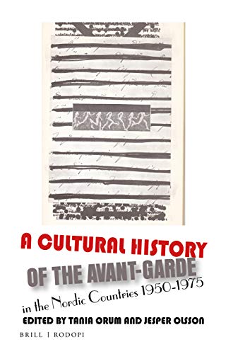 A Cultural History of the Avant-Garde in the Nordic Countries 1950-1975: 32 (Avant-Garde Critical Studies)