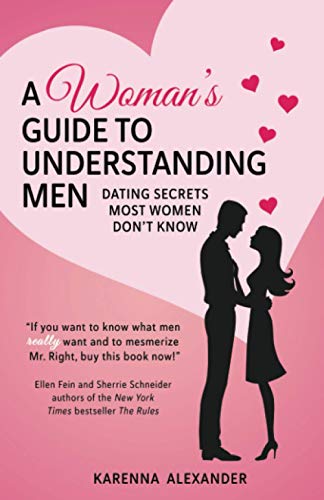 A Woman's Guide to Understanding Men: Dating Secrets Most Women Don't Know