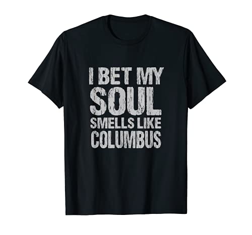 Apuesto a que mi alma huele a Colón Ohio Patriótico OH Camiseta