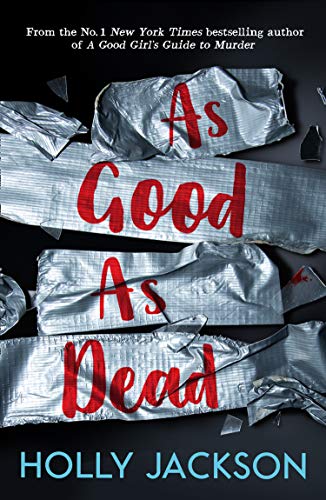 As Good As Dead: The brand new and final book in the YA thriller trilogy that everyone is talking about...: Book 3 (A Good Girl’s Guide to Murder)