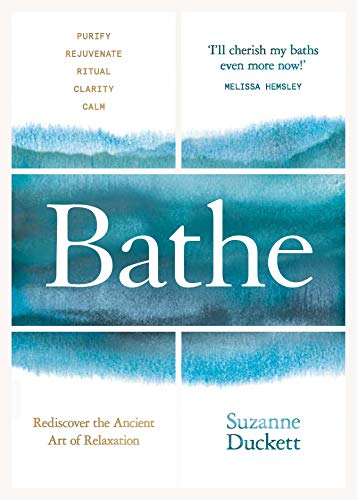 Bathe: The Art of Finding Rest, Relaxation and Rejuvenation in a Busy World (English Edition)