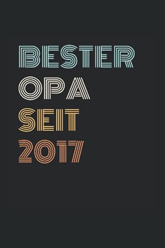 Bester Opa Seit 2017: Tagesplaner mit 120 Seiten. Cooles Geschenk für Weihnachten, zum Geburtstag oder für jeden anderen Anlass. Organizer, Terminkalender, Kalender oder Planer