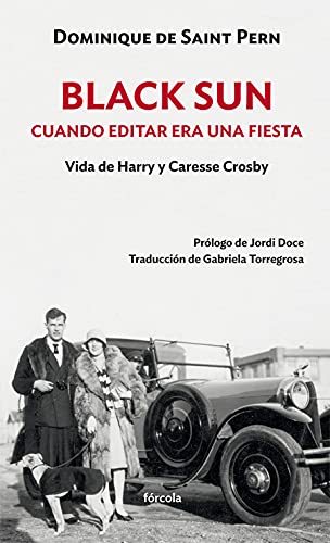 Black Sun. Cuando editar era una fiesta: Vida de Harry y Caresse Crosby: 20 (Siglo XX)