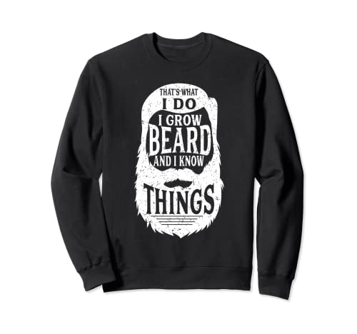 Camiseta de regalo con texto en inglés "I Do I Grow a Beard And I Know Things Sudadera